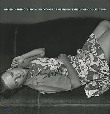 An Enduring Vision: Photographs from the Lane Collection