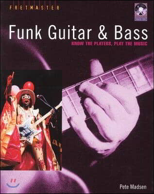 Funk Guitar &amp; Bass: Know the Players, Play the Music [With CD]