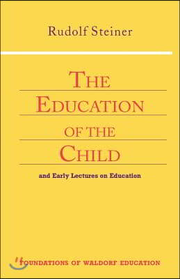 The Education of the Child: And Early Lectures on Education                                         