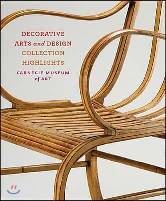 The Carnegie Museum of Art: Decorative Arts and Design