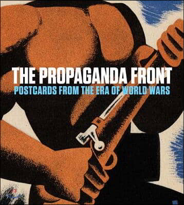 The Propaganda Front: Postcards from the Era of World Wars