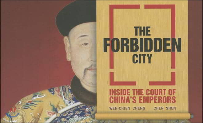 The Forbidden City: Inside the Court of China&#39;s Emperors