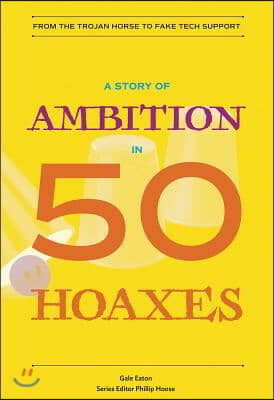 A Story of Ambition in 50 Hoaxes: From the Trojan Horse to Fake Tech Support