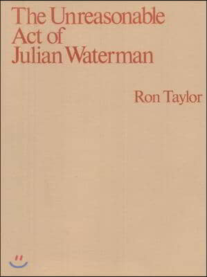 The Unreasonable Act of Julian Waterman