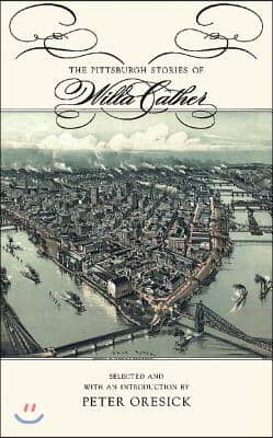 The Pittsburgh Stories of Willa Cather