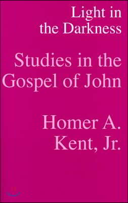 Light in the Darkness - Studies in the Gospel of John