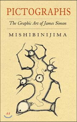 Pictographs: The Graphic Art of James Simon Mishibinijima