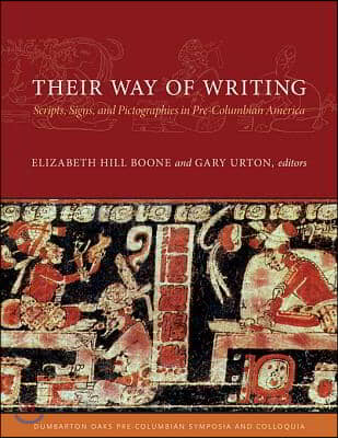 Their Way of Writing: Scripts, Signs, and Pictographies in Pre-Columbian America