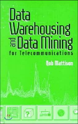 Data Warehousing and Data Mining for Telecommunications