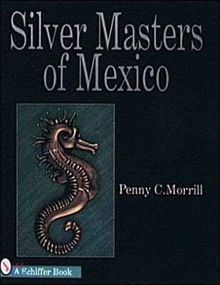 Silver Masters of Mexico: H?tor Aguilar and the Taller Borda (Hardcover)