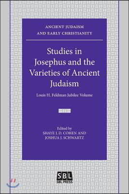 Studies in Josephus and the Varieties of Ancient Judaism: Louis H. Feldman Jubilee Volume