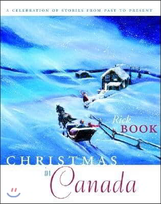 Christmas in Canada: A Celebration of Stories from Past to Present