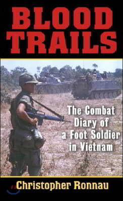 Blood Trails: The Combat Diary of a Foot Soldier in Vietnam