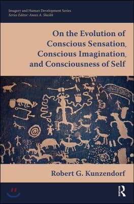 On the Evolution of Conscious Sensation, Conscious Imagination, and Consciousness of Self