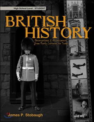 British History, High School Level: Observations &amp; Assessments from Early Cultures to Today