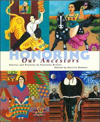 Honoring Our Ancestors: Stories and Pictures by Fourteen Artists