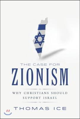 The Case for Zionism: Why Christians Should Support Israel