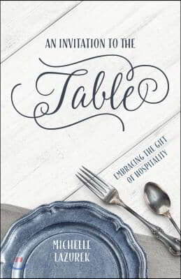 Invitation to the Table: Embracing the Gift of Hospitality