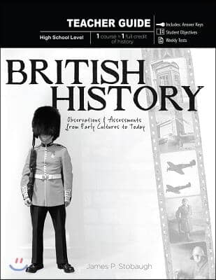 British History, High School Level: Observations &amp; Assessments from Early Cultures to Today