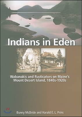 Indians in Eden: Wabanakis and Rusticators on Maine&#39;s Mt. Desert Island