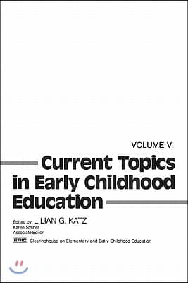 Current Topics in Early Childhood Education, Volume 6