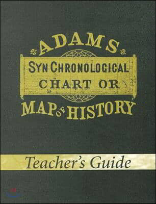 Adams Synchronological Chart or Map of History (Teacher&#39;s Guide)