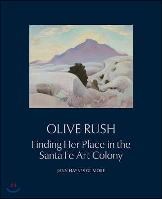 Olive Rush: Finding Her Place in the Santa Fe Art Colony