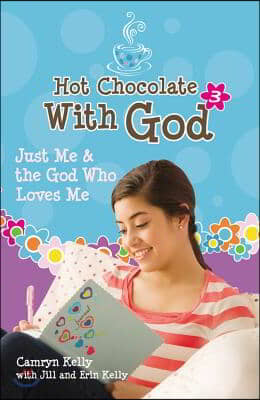 Hot Chocolate with God #3: Just Me &amp; the God Who Loves Me