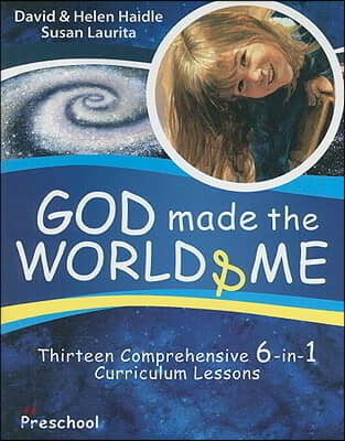 God Made the World &amp; Me: Thirteen Comprehensive 6-In-1 Curriculum Lessons