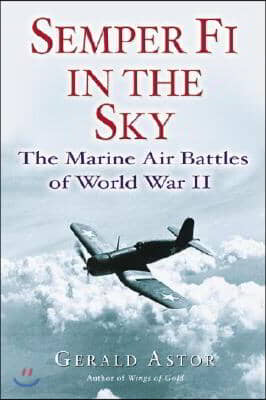 Semper Fi in the Sky: The Marine Air Battles of World War II