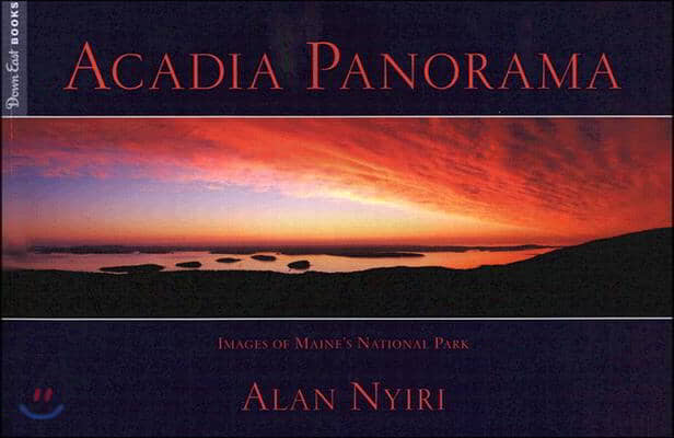 Acadia Panorama: Images of Maine's National Park