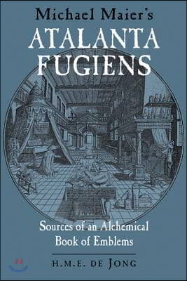 Michael Maier&#39;s Atalanta Fugiens: Sources of an Alchemical Book of Emblems