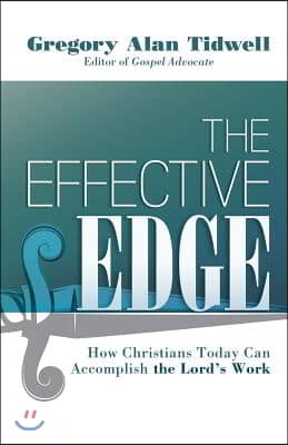 The Effective Edge: How Christians Today Can Accomplish the Lord&#39;s Work