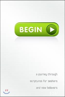 Begin: A Journey Through Scriptures for Seekers and New Believers