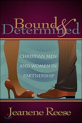 Bound &amp; Determined: Christian Men and Women in Partnership