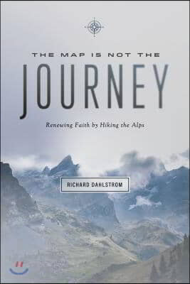 Map Is Not the Journey: Faith Renewed While Hiking the Alps