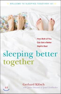 Sleeping Better Together: How the Latest Research Will Help You and a Loved One Get a Better Night&#39;s Rest