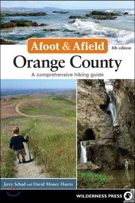 Afoot &amp; Afield: Orange County: A Comprehensive Hiking Guide