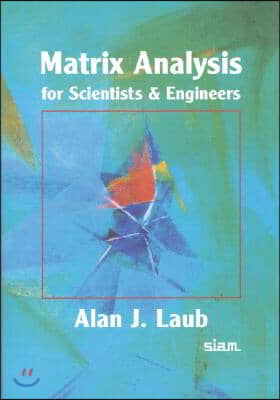 Matrix Analysis for Scientists and Engineers