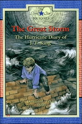 The Great Storm: The Hurricane Diary of J. T. King, Galveston, Texas, 1900