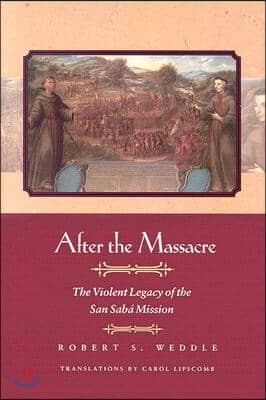 After the Massacre: The Violent Legacy of the San Saba Mission