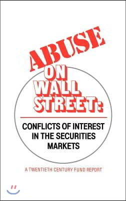 Abuse on Wall Street: Conflicts of Interest in the Securities Markets