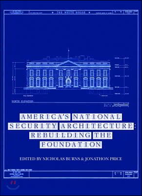 America's National Security Architecture: Rebuilding the Foundation