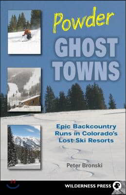 Powder Ghost Towns: Epic Backcountry Runs in Colorado&#39;s Lost Ski Resorts