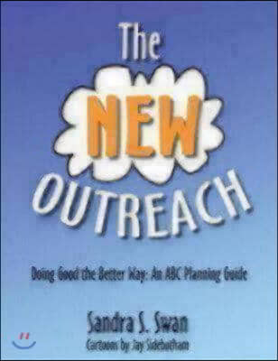 The New Outreach: Doing Good the Better Way: An ABC Planning Guide