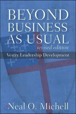 Beyond Business as Usual, Revised Edition: Vestry Leadership Development