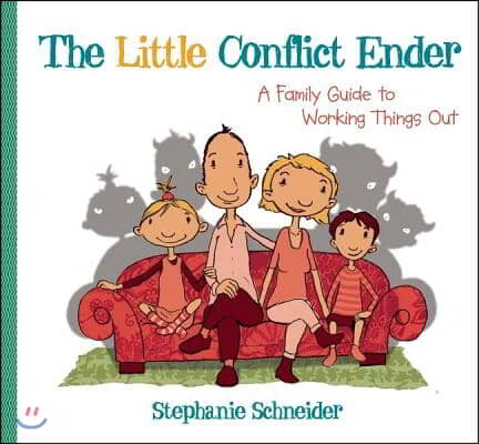 The Little Conflict Ender: A Family Guide to Working Things Out