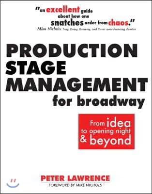 Production Stage Management for Broadway: From Idea to Opening Night &amp; Beyond