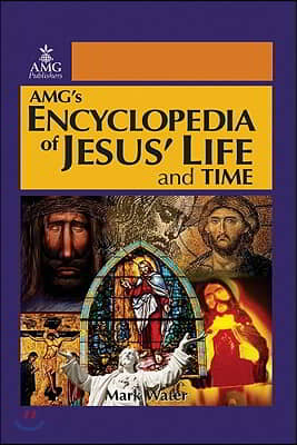 Amg&#39;s Encyclopedia of Jesus&#39; Life &amp; Time