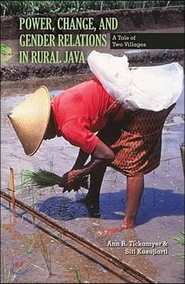 Power, Change, and Gender Relations in Rural Java: A Tale of Two Villages Volume 125